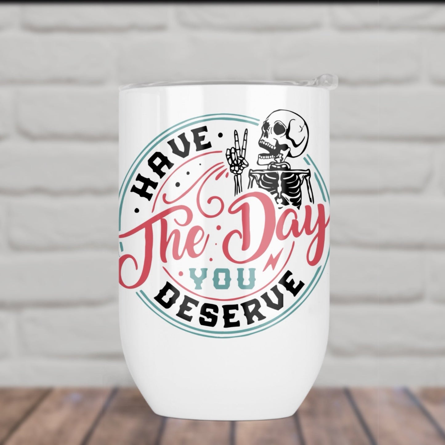 Have the Day You Deserve