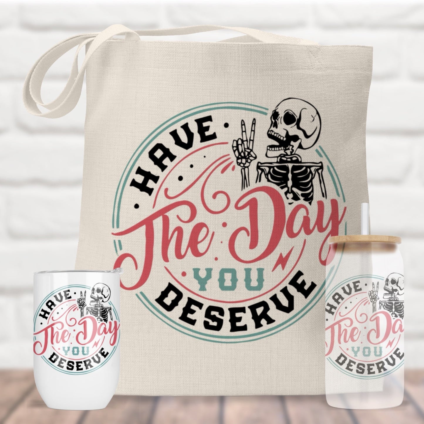 Have the Day You Deserve