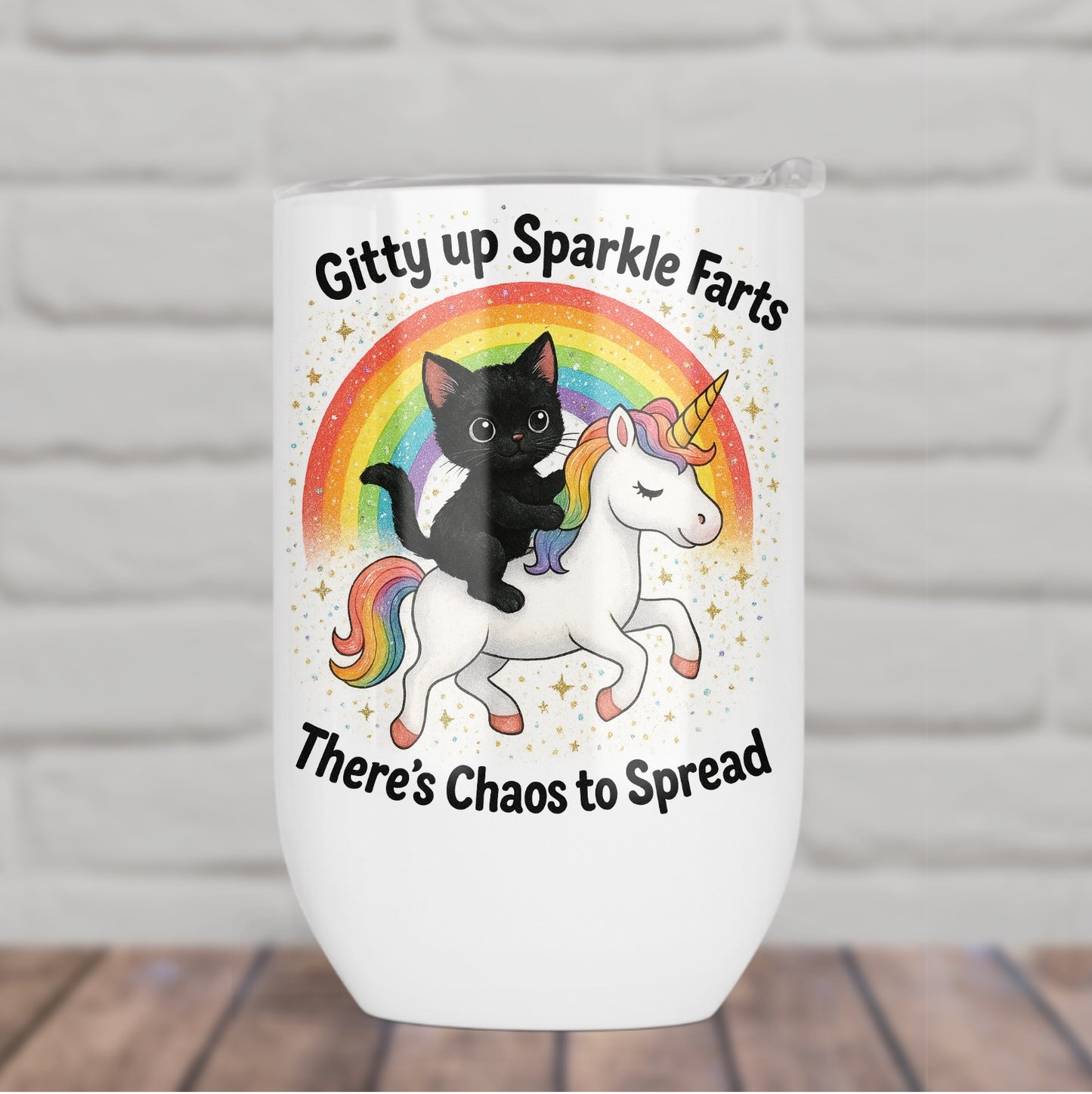 White wine tumbler with a black cat on a unicorn and rainbow design, text 'Gitty up Sparkle Farts There's Chaos to Spread' on a white background.
