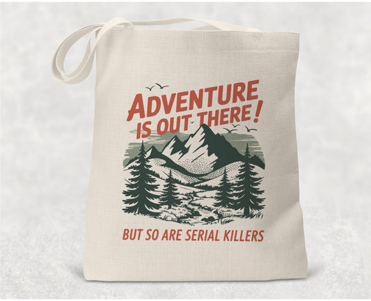 Adventure is Out There, But so are Serial Killers
